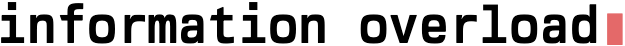 Information Overload